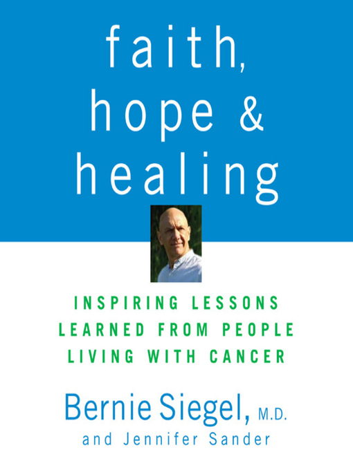 Détails du titre pour Faith, Hope, and Healing par Bernie Siegel - Disponible